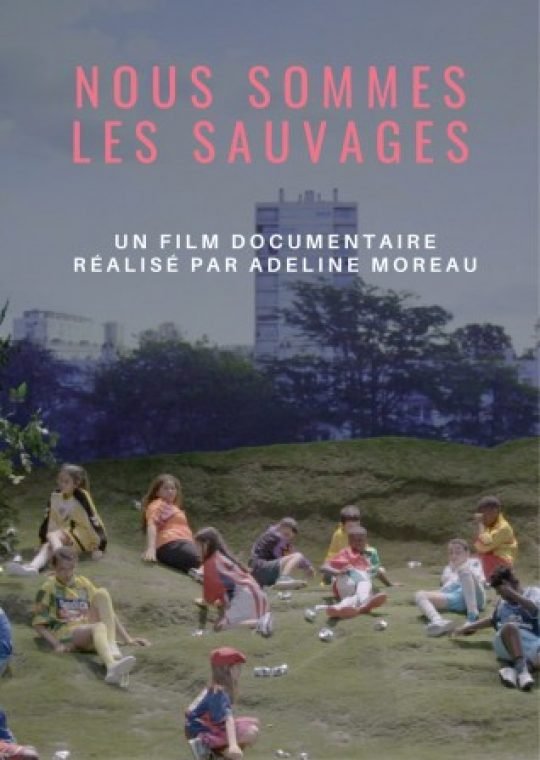 Nous sommes les sauvages, documentaire d'Adeline Moreau, Heliox, France télévision