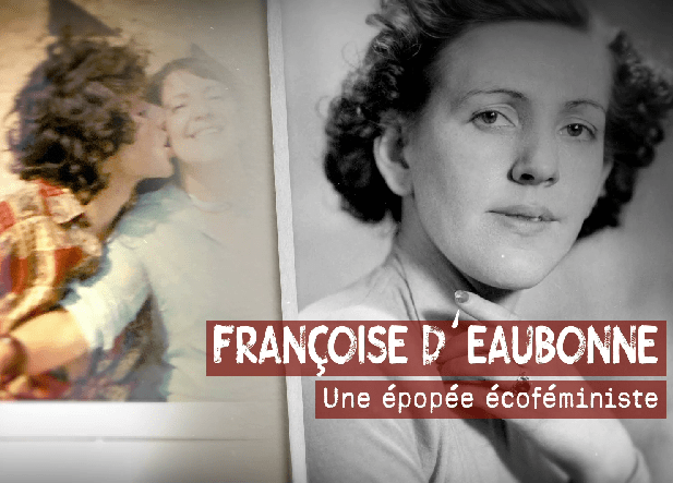 Françoise d'Eaubonne, une épopée écoféministe, documentaire de Manon Aubel, Sancho & Co, 2022